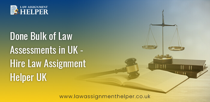 Done Bulk of Law Assessments in UK – Hire Law Assignment Helper UK