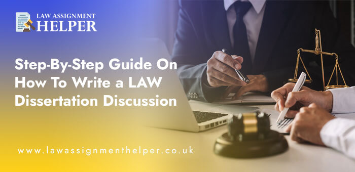 Step-By-Step Guide On How To Write a LAW Dissertation Discussion