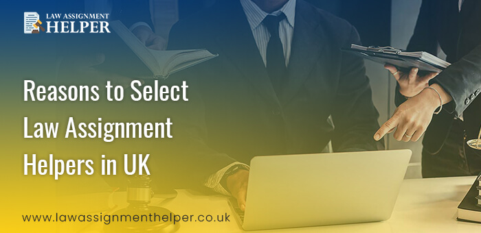 Reasons to Select Law Assignment Helpers in UK