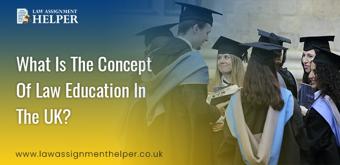 What is the Concept of Law Education in the UK?