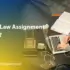 Are You Looking for Law Assignment Help Online?