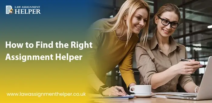 A Comprehensive Guide On How to Find the Right Assignment Helper in The UK