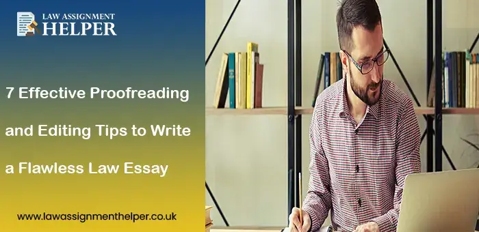 7 Effective Proofreading and Editing Tips to Write a Flawless Law Essay