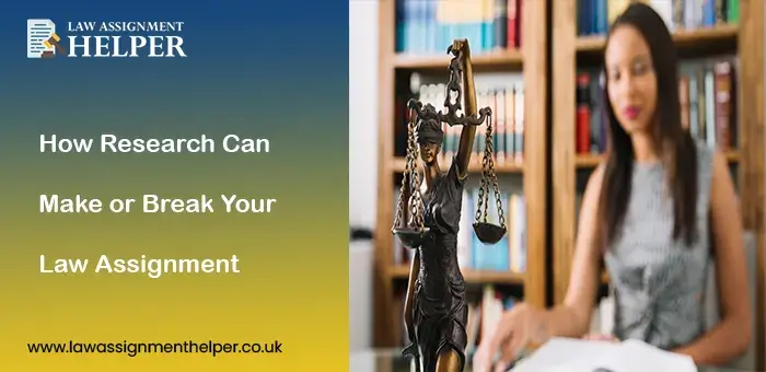 How Research Can Make or Break Your Law Assignment